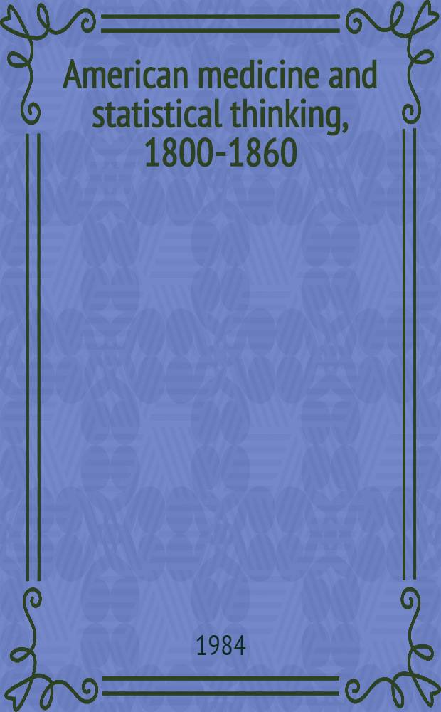 American medicine and statistical thinking, 1800-1860