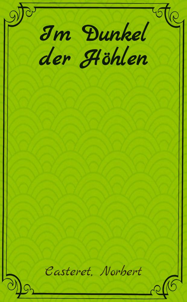 Im Dunkel der Höhlen