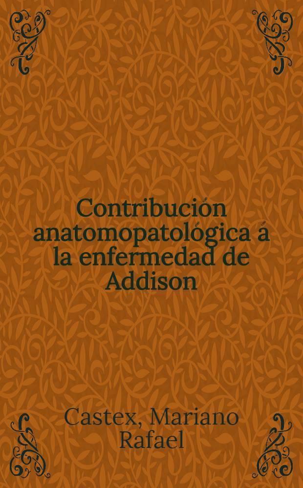 Contribución anatomopatológica á la enfermedad de Addison