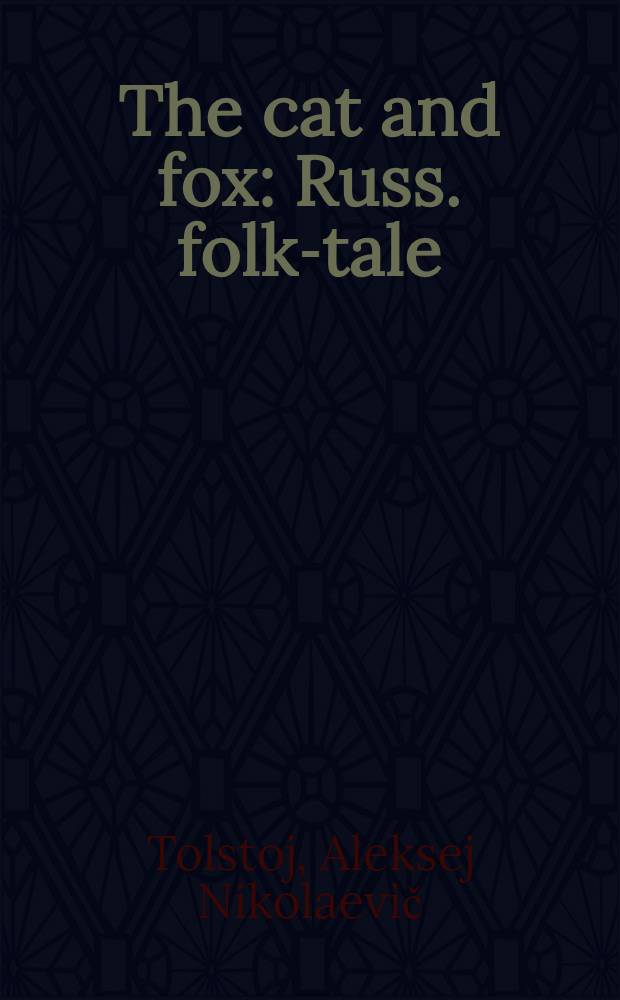 The cat and fox : Russ. folk-tale
