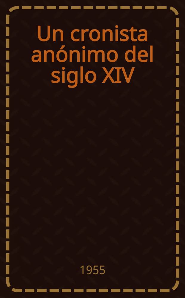 Un cronista anónimo del siglo XIV : La Gran Crónica de Alfonso XI: hallazgo, estilo, reconstrucción
