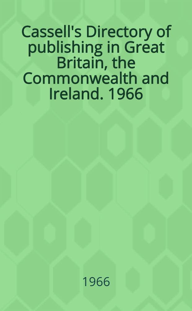 Cassell's Directory of publishing in Great Britain, the Commonwealth and Ireland. 1966/1967