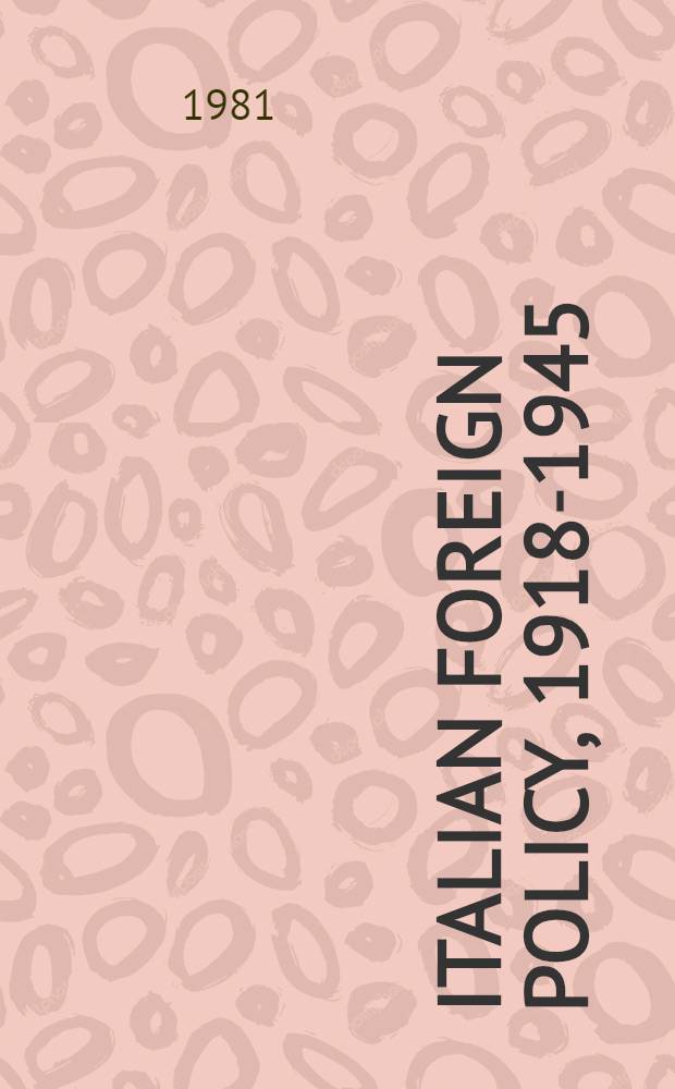 Italian foreign policy, 1918-1945 : A guide to research a. research materials