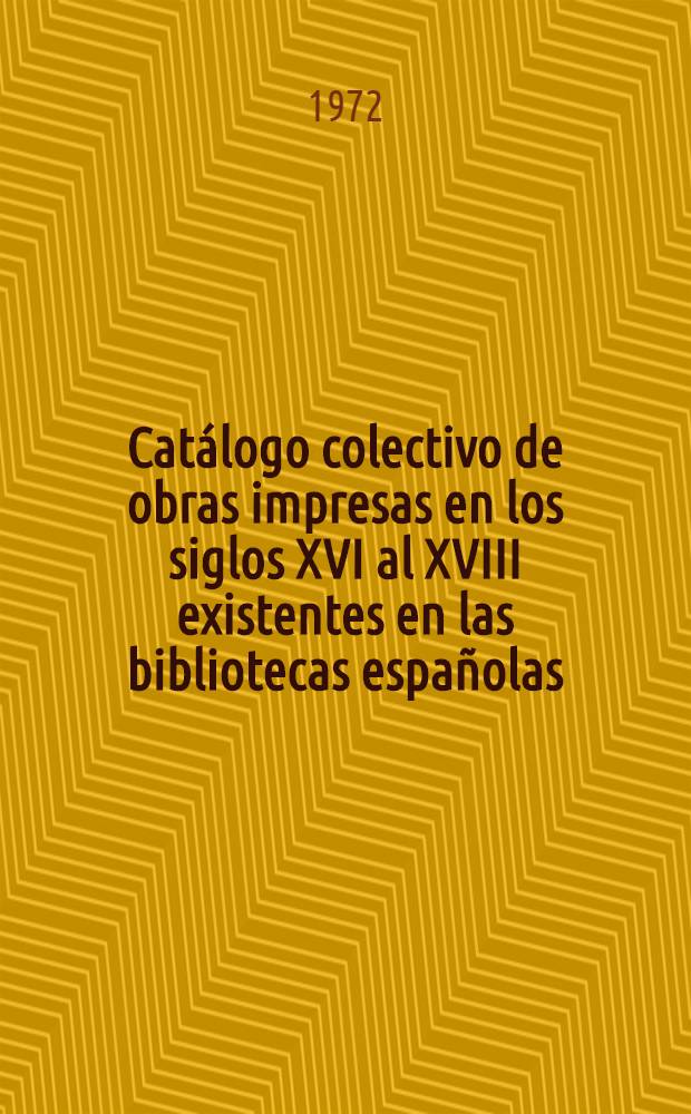 Catálogo colectivo de obras impresas en los siglos XVI al XVIII existentes en las bibliotecas españolas : Ed. provisional Sección I Siglo XVI. [2] : Letra B