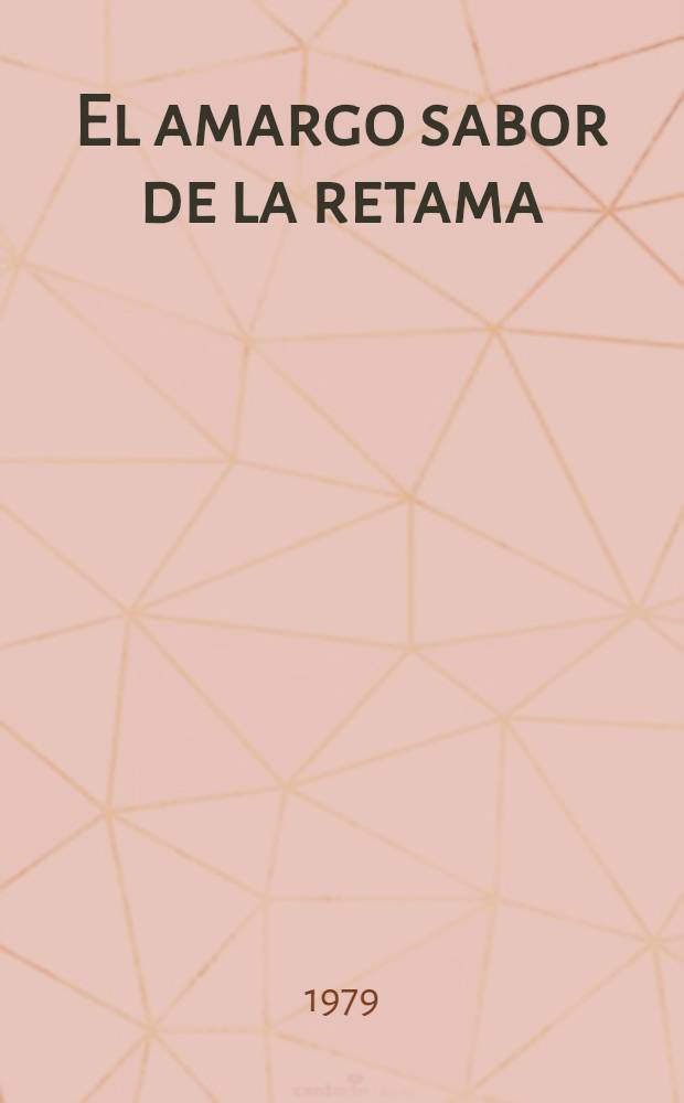 El amargo sabor de la retama : Novela