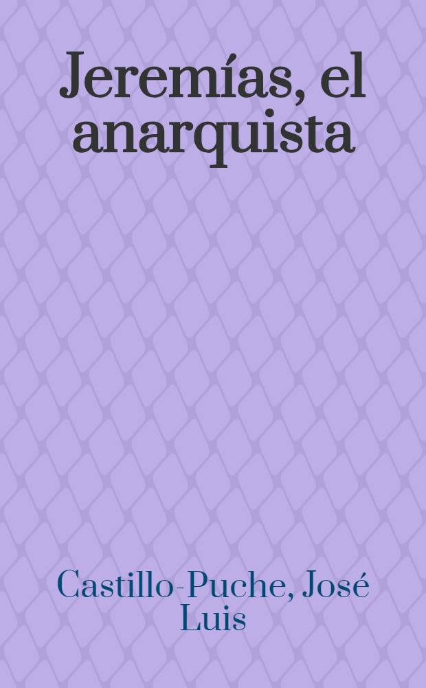 Jerem&iacute;as, el anarquista : Novela
