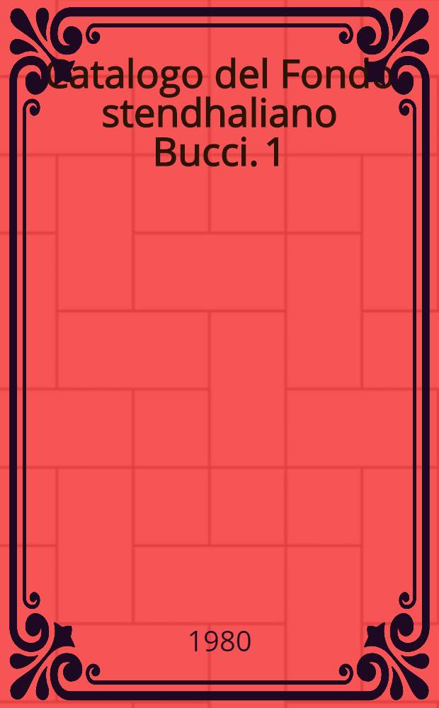 Catalogo del Fondo stendhaliano Bucci. [1]