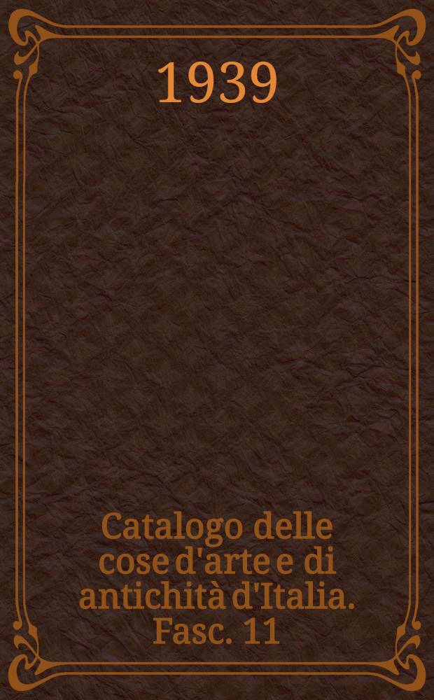 Catalogo delle cose d'arte e di antichità d'Italia. [Fasc.] [11] : Brescia