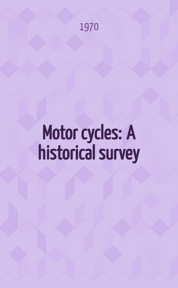 Motor cycles : A historical survey