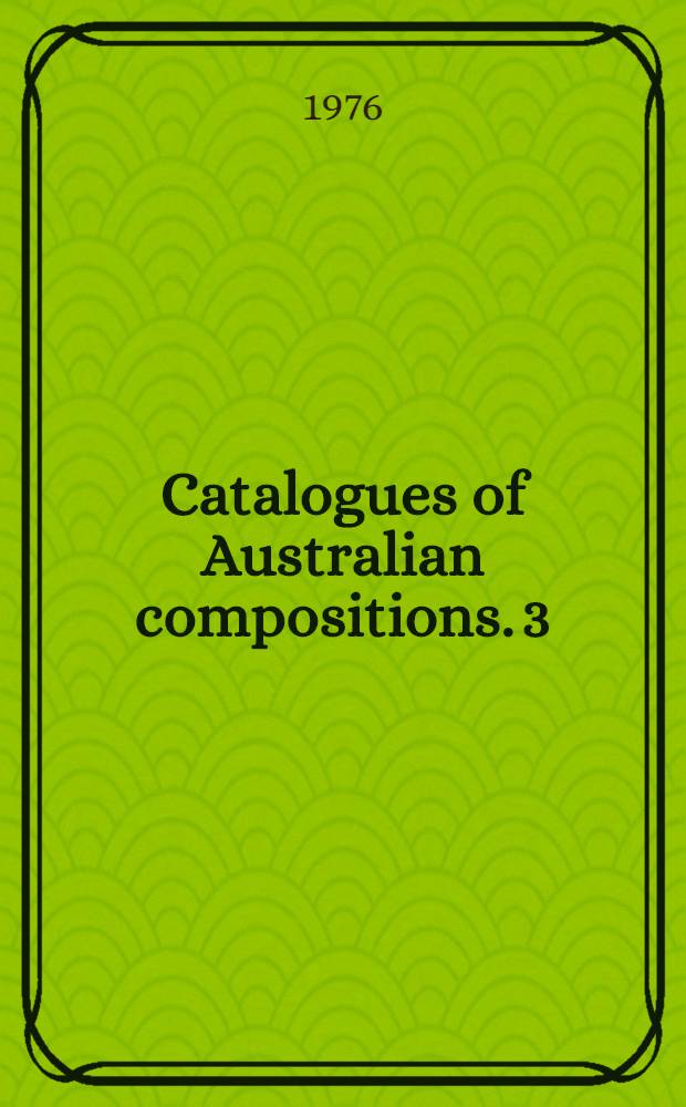 Catalogues of Australian compositions. [3] : Catalogue of keyboard music