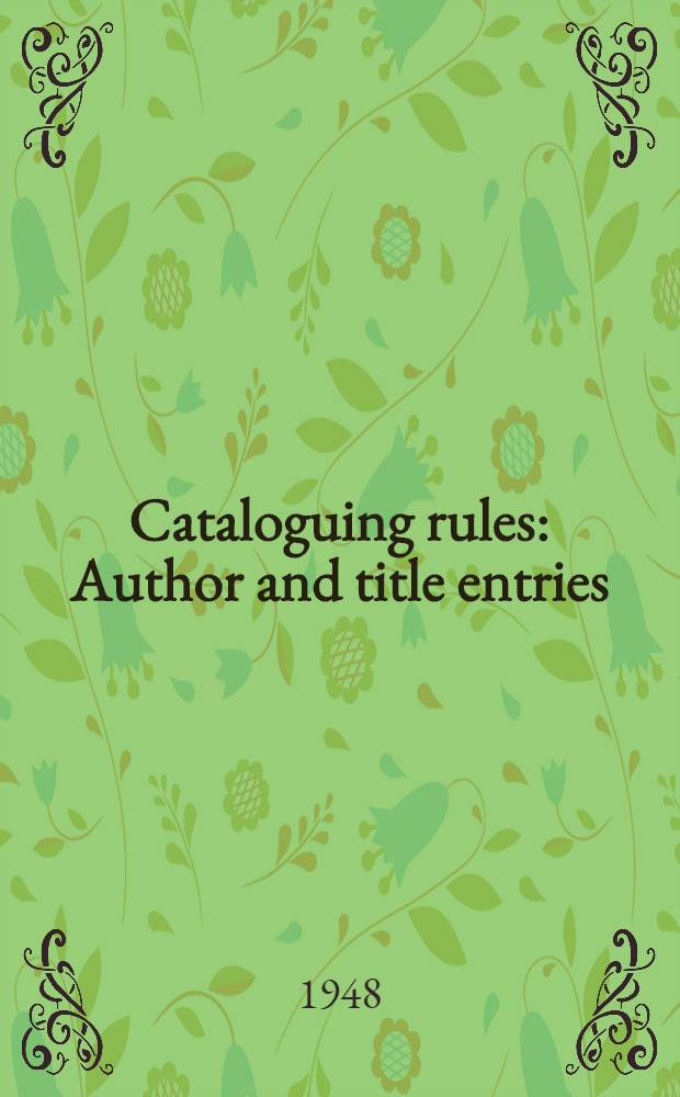 Cataloguing rules : Author and title entries