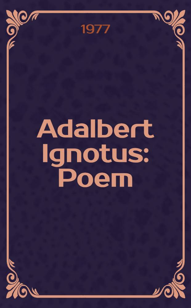 Adalbert Ignotus : Poem