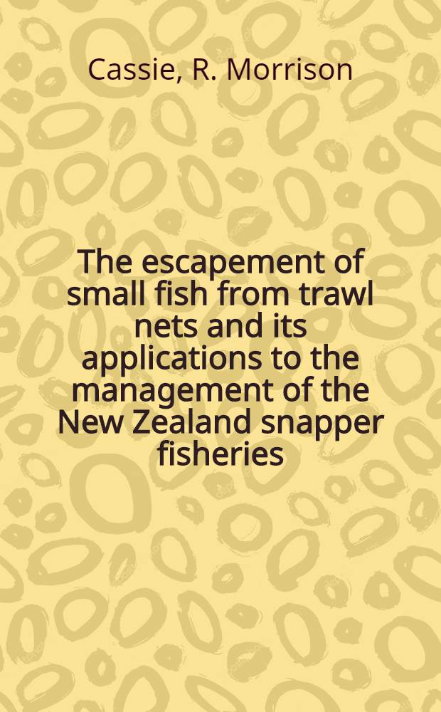 The escapement of small fish from trawl nets and its applications to the management of the New Zealand snapper fisheries