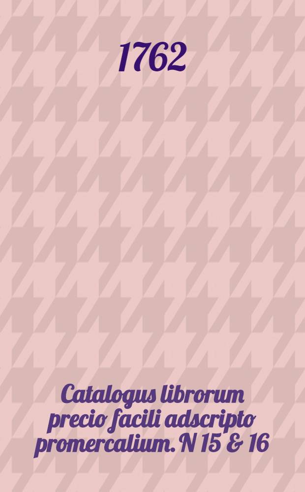 Catalogus librorum precio facili adscripto promercalium. N 15 & 16 : [P - Q]