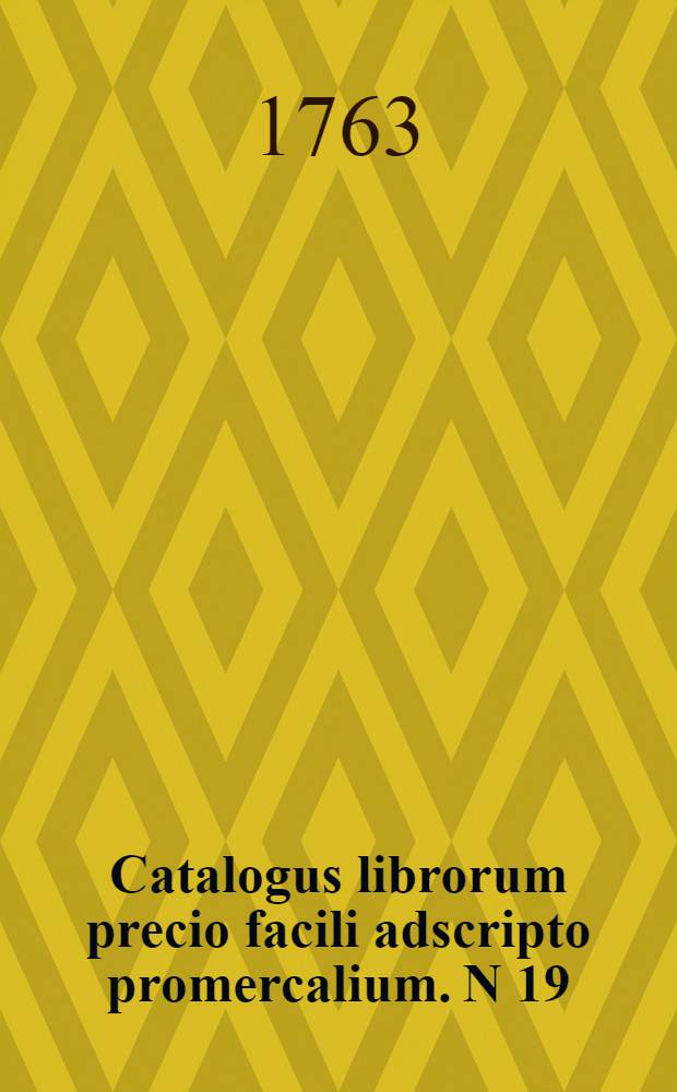 Catalogus librorum precio facili adscripto promercalium. N 19 : [T]