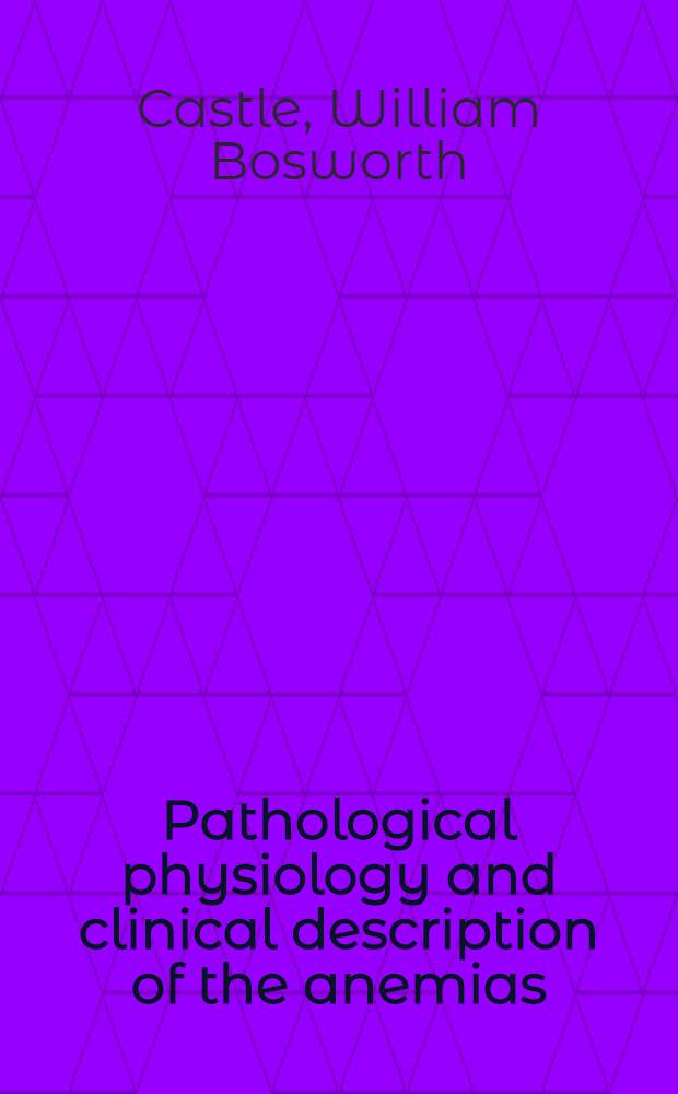 Pathological physiology and clinical description of the anemias