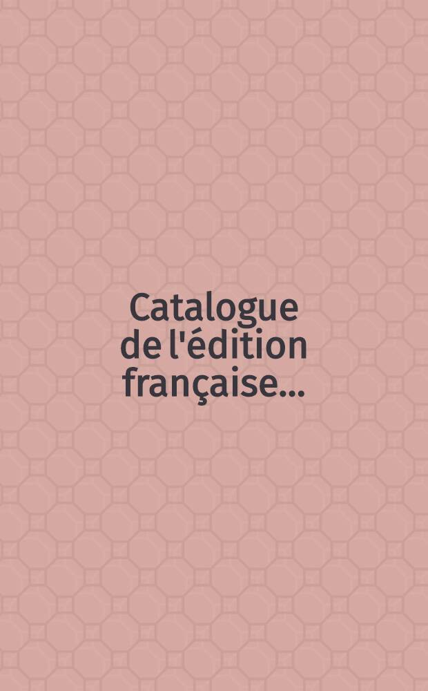 Catalogue de l'édition française .. : Une liste exhaustive des ouvrages disponibles publiés, en français, de par le monde. [T. 8] : Catalogue de l'édition française 1975