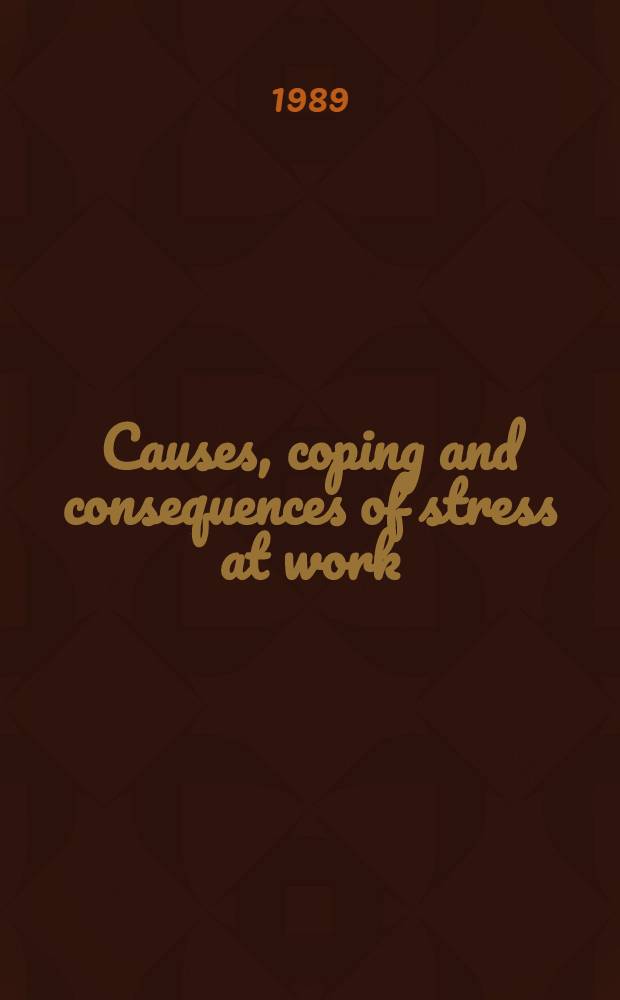 Causes, coping and consequences of stress at work