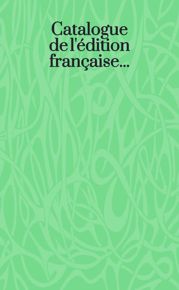 Catalogue de l'édition française .. : Une liste exhaustive des ouvrages disponibles publiés, en français, de par le monde. [T. 9] : Catalogue de l'édition française 1976