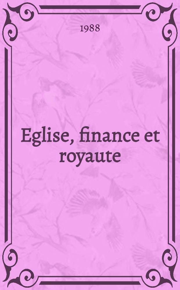 Eglise, finance et royaute : La floraison des décimes dans la France Moyen Âge
