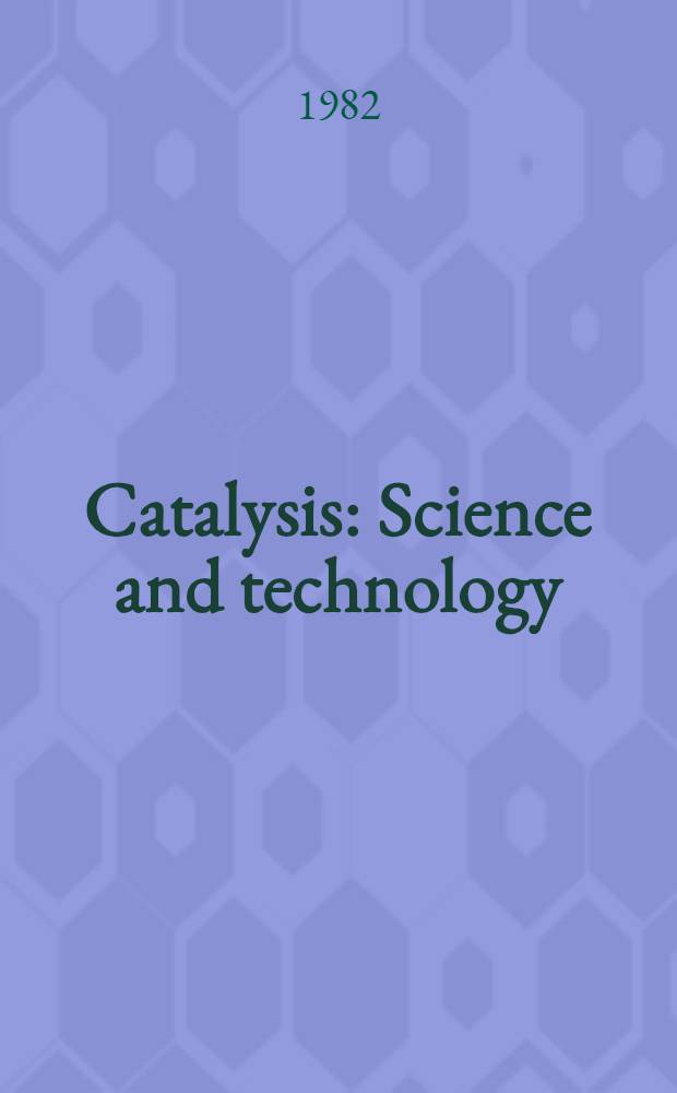 Catalysis : Science and technology