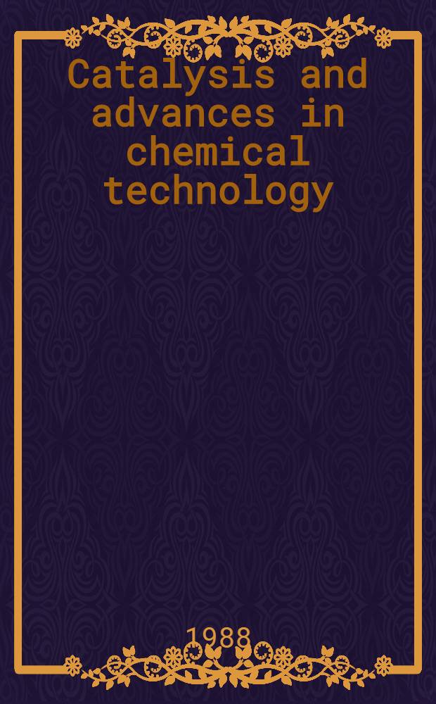 Catalysis and advances in chemical technology : Coll. of papers
