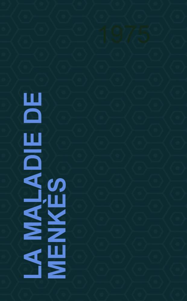 La maladie de Menkès: aspects cliniques et para-cliniques : Thèse ..