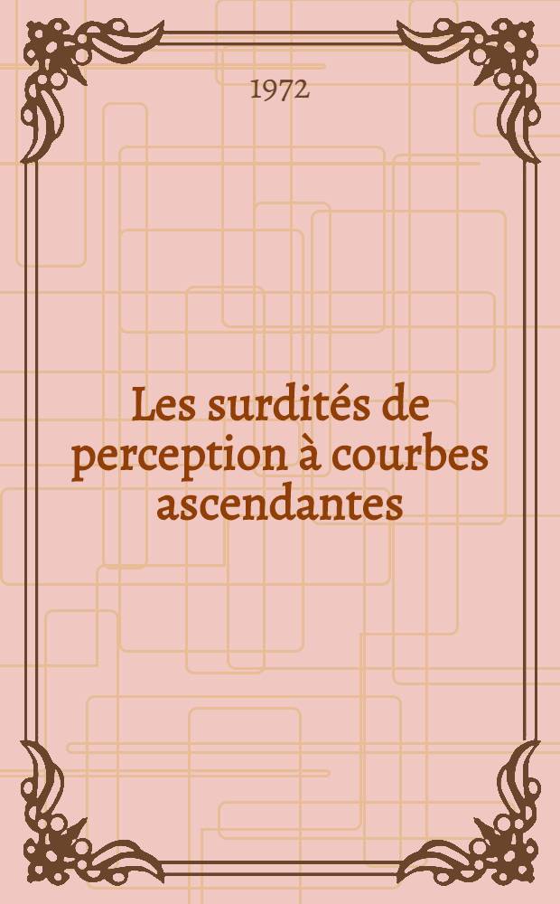 Les surdités de perception à courbes ascendantes : Thèse ..