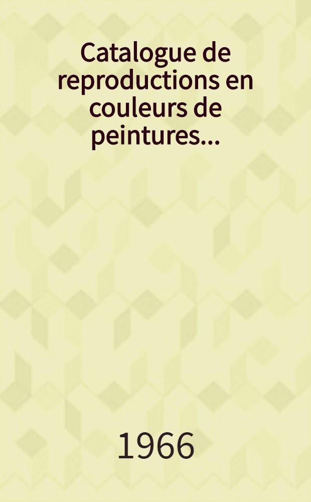 Catalogue de reproductions en couleurs de peintures ... = Catálogo de reproducciones en color de pinturas = Catalogue of colour reproductions of paintings