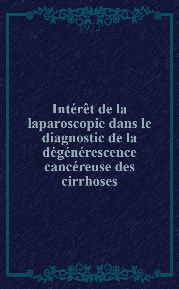 Intérêt de la laparoscopie dans le diagnostic de la dégénérescence cancéreuse des cirrhoses : Thèse ..