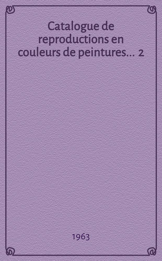 Catalogue de reproductions en couleurs de peintures ... [2] : Catalogue de reproductions en couleurs de peintures 1860 à 1963