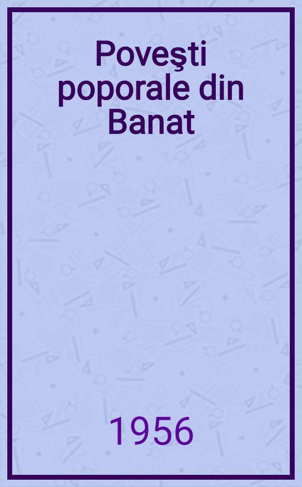 Poveşti poporale din Banat : Culese din gura poporului