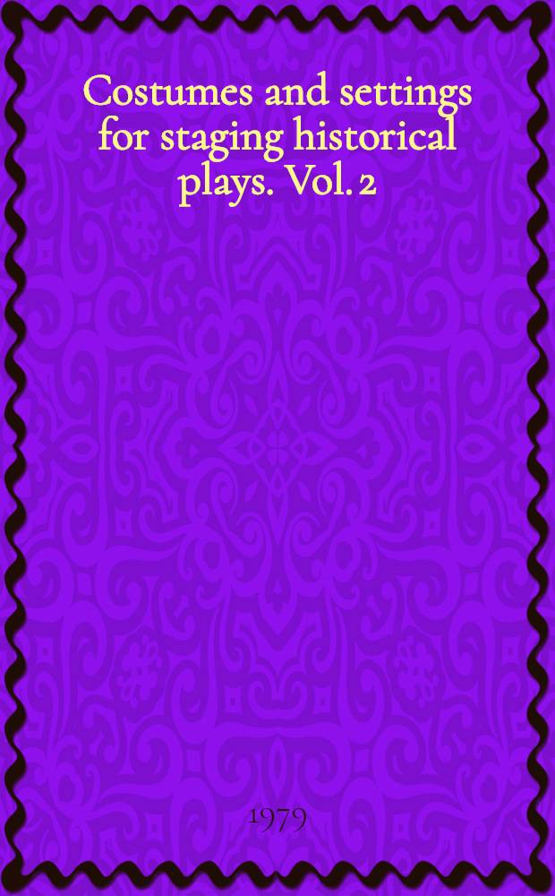 Costumes and settings for staging historical plays. Vol. 2 : The mediaeval period