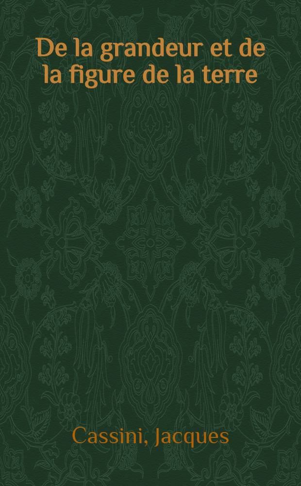 [De la grandeur et de la figure de la terre]