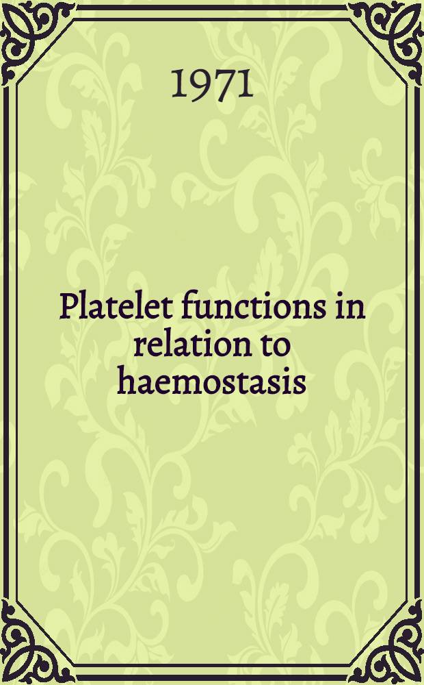 Platelet functions in relation to haemostasis : Acad. proefschr. ... aan de Univ. van Amsterdam ... te verdedigen ..