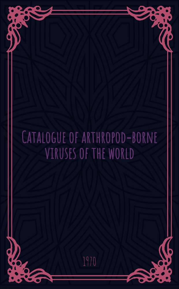 Catalogue of arthropod-borne viruses of the world