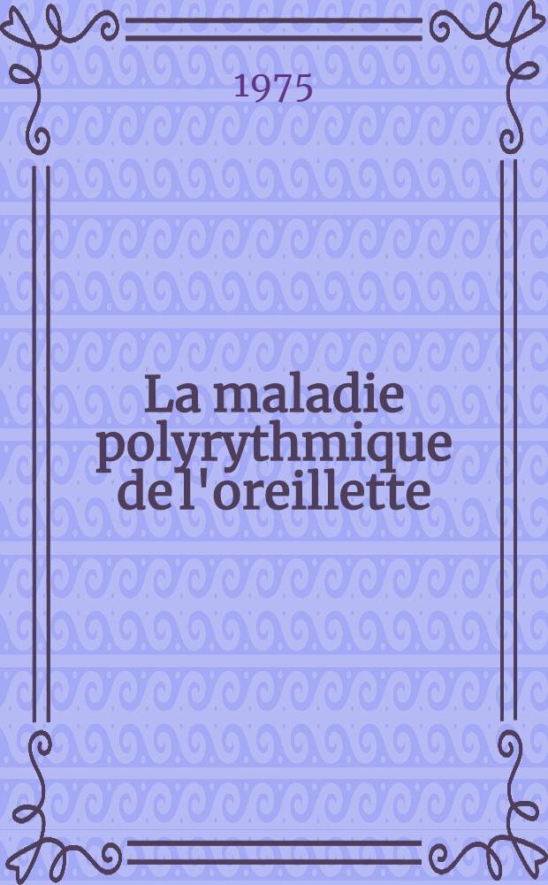 La maladie polyrythmique de l'oreillette : À propos de trois cas : Thèse ..