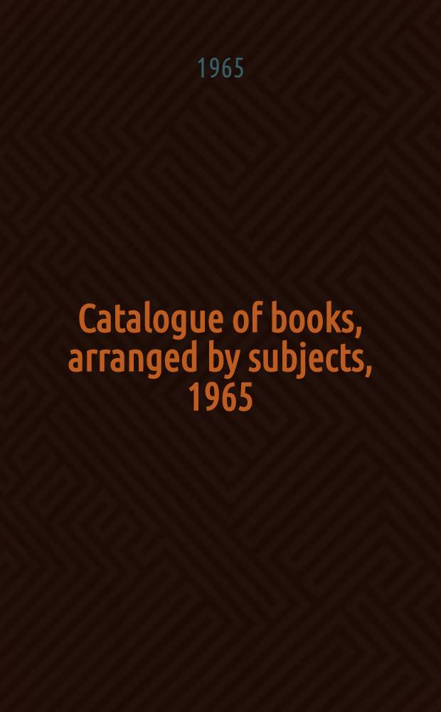 Catalogue of books, arranged by subjects, 1965 : The non fiction books in all public libraries, in the Central music library and in the State library since 1955