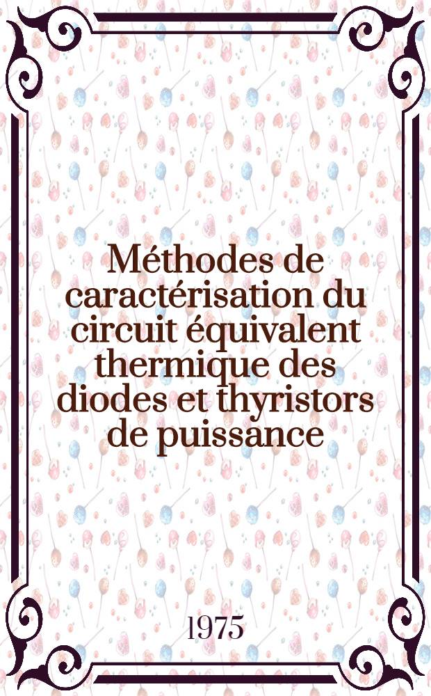 Méthodes de caractérisation du circuit équivalent thermique des diodes et thyristors de puissance : 1-re thèse ... prés. à l'Univ. de Paris-Sud ..