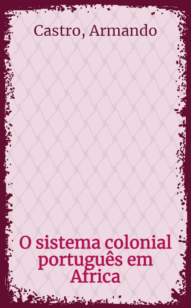 O sistema colonial português em Africa : (Meados do s. XX)