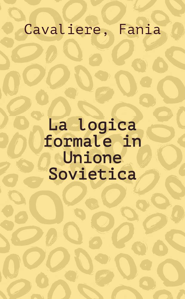 La logica formale in Unione Sovietica : Gli anni dibattito. 1946-1965