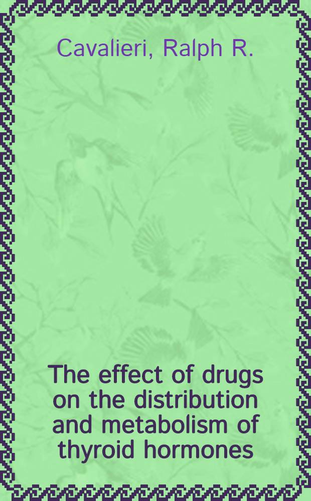 The effect of drugs on the distribution and metabolism of thyroid hormones