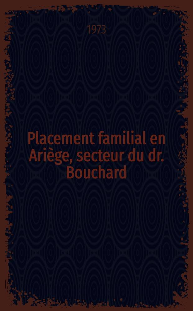 Placement familial en Ariège, secteur du dr. Bouchard : Thèse ..