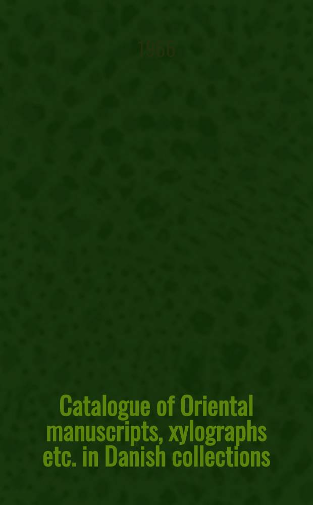 Catalogue of Oriental manuscripts, xylographs etc. in Danish collections