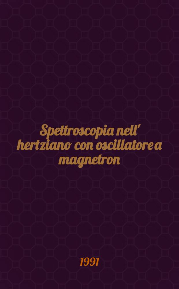 Spettroscopia nell' hertziano con oscillatore a magnetron