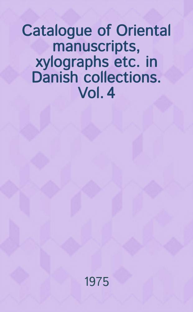 Catalogue of Oriental manuscripts, xylographs etc. in Danish collections. Vol. 4 : Catalogue of Indonesian manuscripts