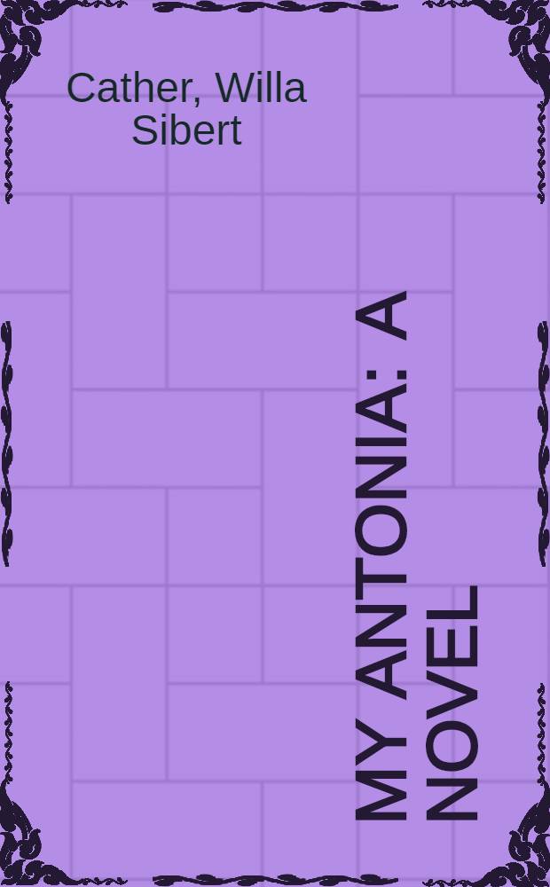 My Antonia : A novel
