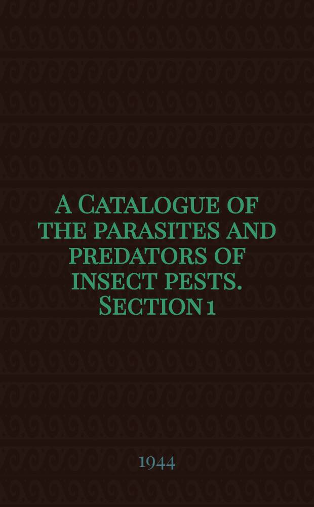 A Catalogue of the parasites and predators of insect pests. Section 1 : Parasite host catalogue