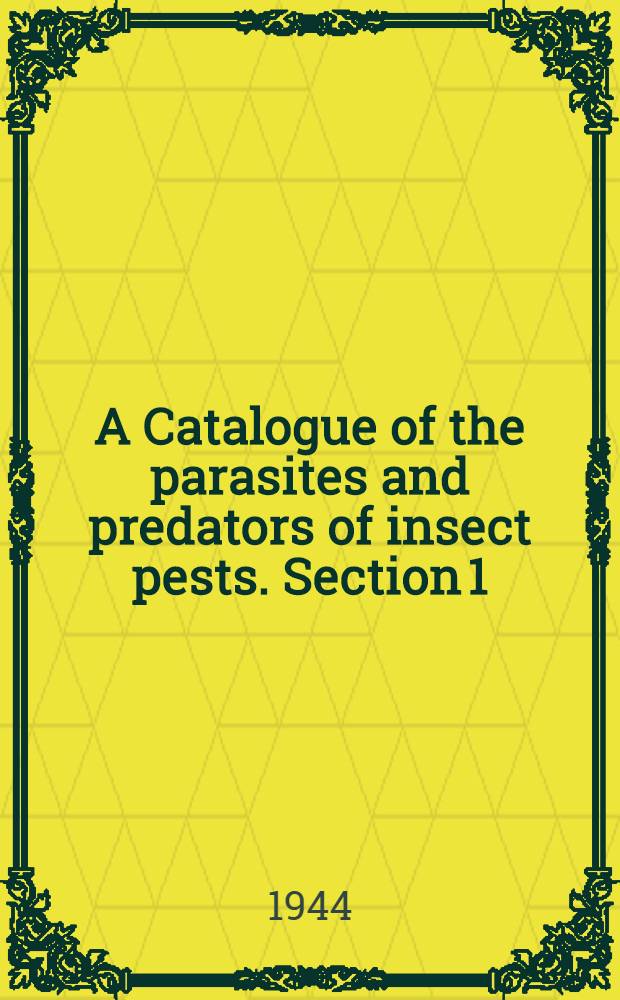 A Catalogue of the parasites and predators of insect pests. Section 1 : Parasite host catalogue