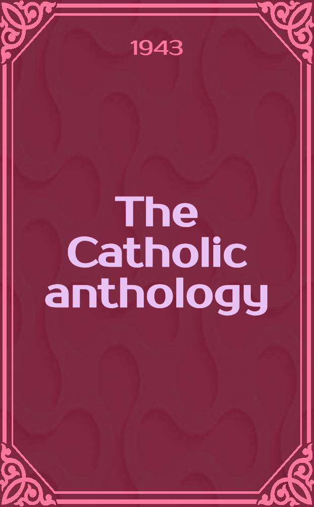 The Catholic anthology : The world's great Catholic poetry